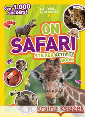 National Geographic Kids on Safari Sticker Activity Book: Over 1,000 Stickers! National Geographic Kids 9781426324024 National Geographic Society - książka