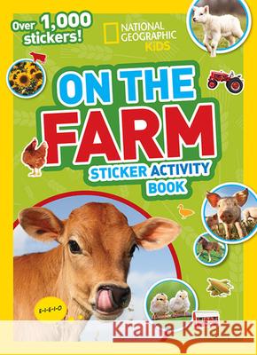 National Geographic Kids on the Farm Sticker Activity Book: Over 1,000 Stickers! National Geographic Kids 9781426320576 National Geographic Society - książka