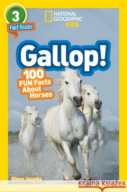 National Geographic Kids Readers: Gallop! 100 Fun Facts About Horses Kitson Jazynka 9781426332388 National Geographic Society - książka