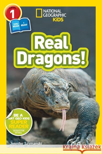 National Geographic Kids Readers: Real Dragons (L1/Co-Reader) Jennifer Szymanski 9781426330469 National Geographic Society - książka