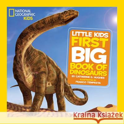 National Geographic Little Kids First Big Book of Dinosaurs Catherine D. Hughes Franco Tempesta 9781426308475 National Geographic Society - książka