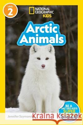 National Geographic Readers: Arctic Animals (L2) Jennifer Szymanski 9781426339943 National Geographic Kids - książka