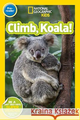 National Geographic Readers: Climb, Koala! Jennifer Szymanski 9781426327841 National Geographic Society - książka
