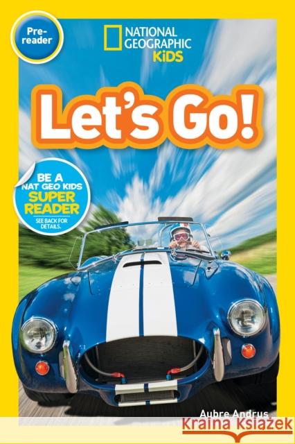 National Geographic Readers: Let's Go! (Pre-Reader) Andrus, Aubre 9781426333354 National Geographic Society - książka