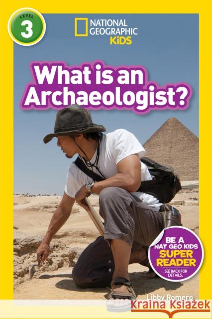 National Geographic Readers: What Is an Archaeologist? (L3) Libby Romero 9781426335112 National Geographic Society - książka