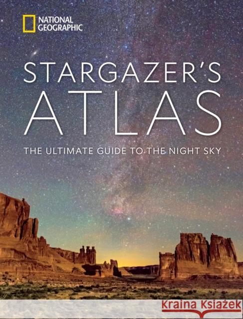National Geographic Stargazer's Atlas: The Ultimate Guide to the Night Sky National 9781426222207 National Geographic Society - książka