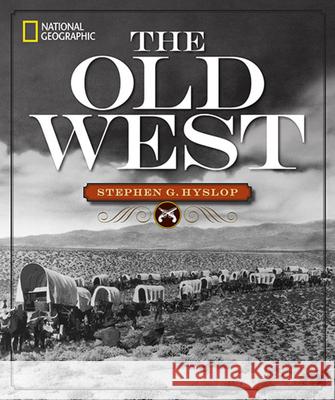 National Geographic the Old West Stephen G. Hyslop 9781426215551 National Geographic Society - książka