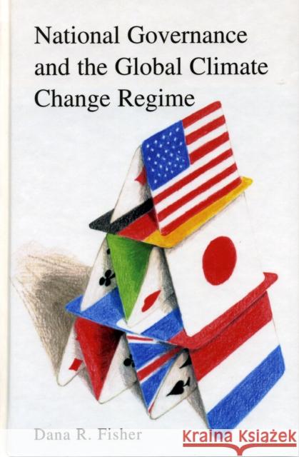 National Governance and the Global Climate Change Regime Dana Fisher 9780742530522 Rowman & Littlefield Publishers - książka