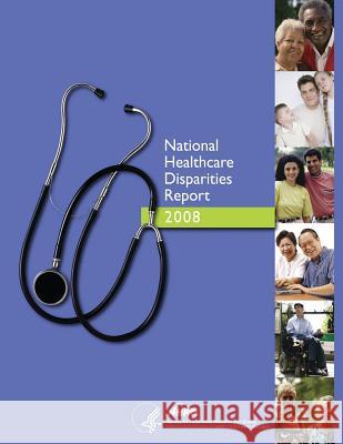 National Healthcare Disparities Report, 2008 U. S. Department of Heal Huma Agency for Healthcare Resea An 9781499310610 Createspace - książka