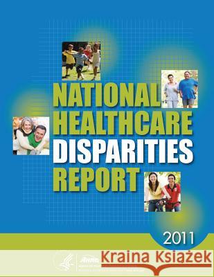 National Healthcare Disparities Report, 2011 U. S. Department of Heal Huma Agency for Healthcare Resea An 9781499310870 Createspace - książka