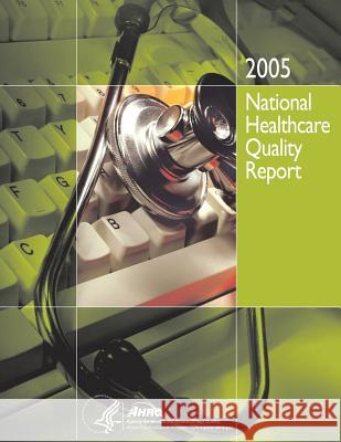 National Healthcare Quality Report, 2005 U. S. Department of Heal Huma Agency for Healthcare Resea An 9781499340006 Createspace - książka