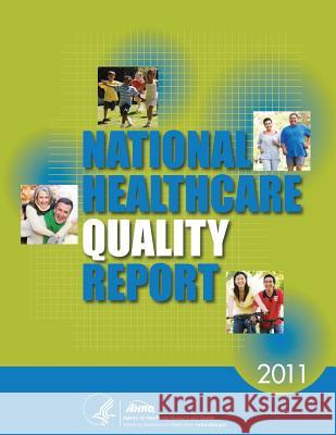 National Healthcare Quality Report, 2011 U. S. Department of Heal Huma Agency for Healthcare Resea An 9781499340662 Createspace - książka