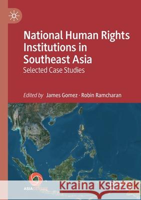 National Human Rights Institutions in Southeast Asia: Selected Case Studies James Gomez Robin Ramcharan 9789811510762 Palgrave MacMillan - książka