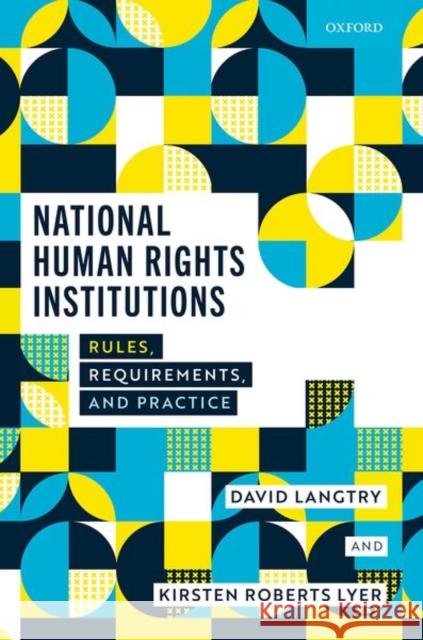 National Human Rights Institutions: Rules, Requirements, and Practice David Langtry Kirsten Robert 9780198829102 Oxford University Press, USA - książka