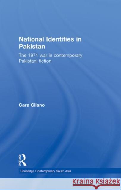 National Identities in Pakistan: The 1971 war in contemporary Pakistani fiction Cilano, Cara 9780415779586 Taylor & Francis - książka