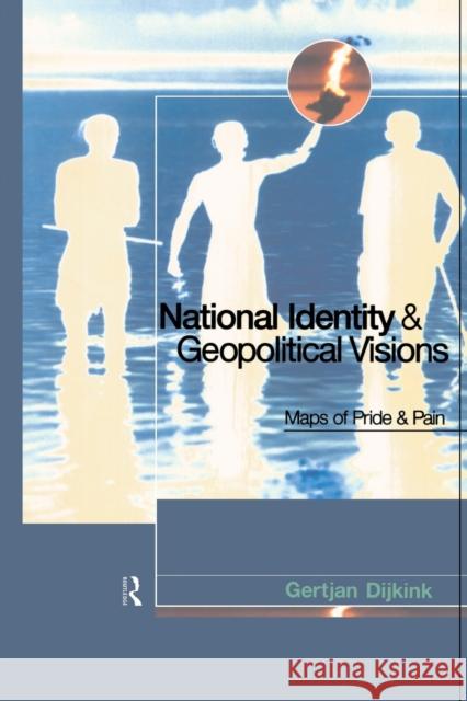 National Identity and Geopolitical Visions: Maps of Pride and Pain Dijink, Gertjan 9780415139359 Taylor & Francis - książka