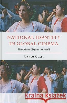 National Identity in Global Cinema: How Movies Explain the World Celli, C. 9780230108820 Palgrave MacMillan - książka