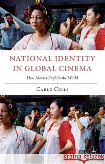 National Identity in Global Cinema: How Movies Explain the World Celli, C. 9781137379023 Palgrave MacMillan - książka