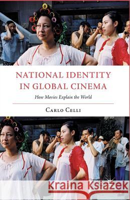 National Identity in Global Cinema: How Movies Explain the World Celli, C. 9781349291649 Palgrave MacMillan - książka