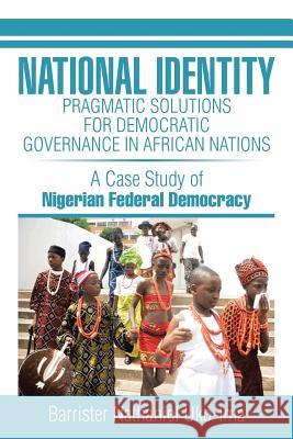 National Identity: Pragmatic Solutions for Democratic Governance in African Nations Barrister Nathaniel Uko-Ima 9781499047950 Xlibris Corporation - książka