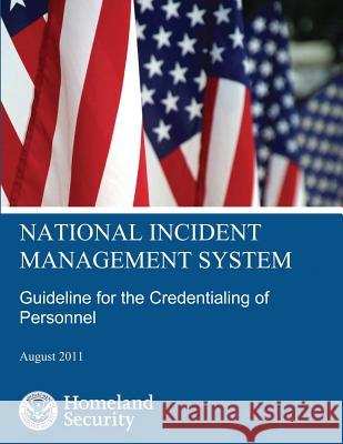 National Incident Management System Guideline for the Credentialing of Personnel U. S. Department of Homeland Security 9781484111529 Createspace - książka