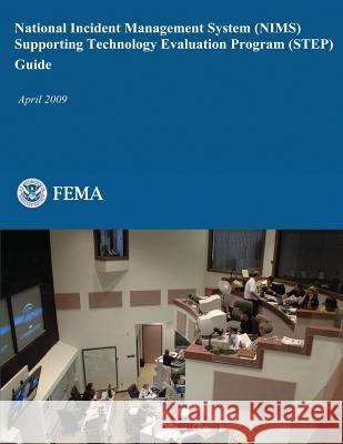 National Incident Management System (NIMS) Supporting Technology Evaluation Program (STEP) Guide Agency, Federal Emergency Management 9781482512007 Createspace - książka