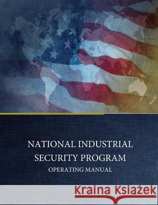 National Industrial Security Program Operating Manual Department of Defense                    Under Secretary of Defense for Intellige Penny Hill Press 9781542871792 Createspace Independent Publishing Platform - książka