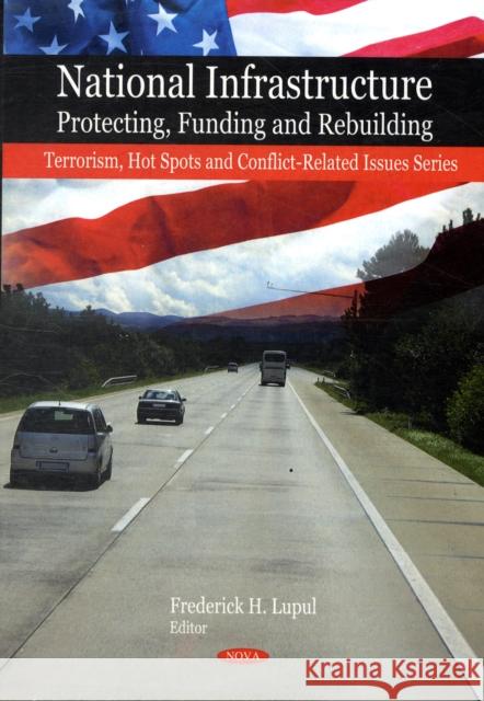 National Infrastructure: Protecting, Funding & Rebuilding Frederick H Lupul 9781606923696 Nova Science Publishers Inc - książka
