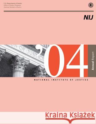 National Institute of Justice 2004 Annual Report U. S. Department of Justice Office of Ju 9781502810267 Createspace - książka