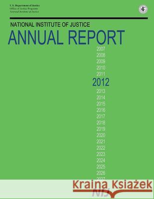 National Institute of Justice Annual Report 2012 U. S. Department of Justice 9781502829641 Createspace - książka