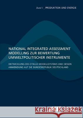 National Integrated Assessment Modelling zur Bewertung umweltpolitischer Instrumente: Entwicklung des otello-Modellsystems und dessen Anwendung auf die Bundesrepublik Deutschland Patrick Breun, Tina Comes, Claus Doll 9783866448537 Karlsruher Institut Fur Technologie - książka