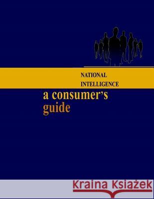 National Intelligence: A Consumer's Guide United States Government                 Penny Hill Press Inc 9781522932079 Createspace Independent Publishing Platform - książka