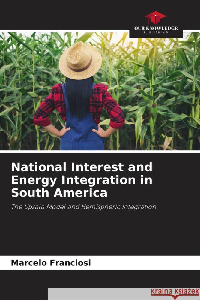 National Interest and Energy Integration in South America Franciosi, Marcelo 9786206335207 Our Knowledge Publishing - książka