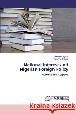 National Interest and Nigerian Foreign Policy Tyona, Selumun 9786200080028 LAP Lambert Academic Publishing - książka