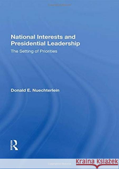 National Interests and Presidential Leadership: The Setting of Priorities Nuechterlein, Donald E. 9780367017590 Taylor and Francis - książka