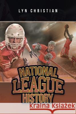 National League History Lyn Christian 9781669811954 Xlibris Us - książka