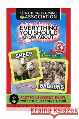 National learning Association Everything You Should Know About Sheep and Baboons Faster Learning Facts Richards, Anne 9781983497483 Createspace Independent Publishing Platform - książka