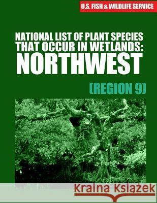 National List of Plant Species That Occur in Wetlands: Northwest (Region 9) Lajoux Alexandra Reed 9781507784099 Createspace - książka