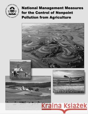 National Management Measures for the Control of Nonpoint Pollution from Agriculture U. S. Environmental Protection Agency 9781506141107 Createspace - książka