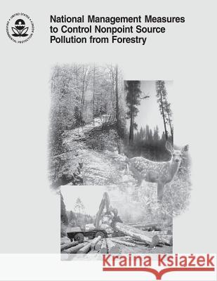 National Management Measures to Control Nonpoint Source Pollution from Forestry U. S. Environmental Protection Agency 9781507533802 Createspace - książka