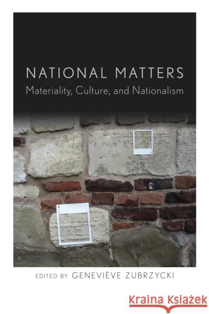 National Matters: Materiality, Culture, and Nationalism Zubrzycki, Geneviève 9781503601697 Stanford University Press - książka