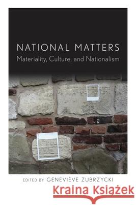 National Matters: Materiality, Culture, and Nationalism Geneviaeve Zubrzycki 9781503602533 Stanford University Press - książka