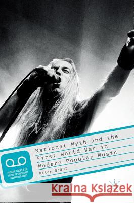 National Myth and the First World War in Modern Popular Music Peter Grant 9781137601384 Palgrave MacMillan - książka