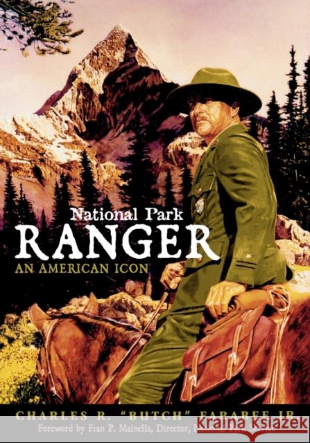 National Park Ranger: An American Icon Farabee, Charles R. Butch, Jr. 9781570983924 Roberts Rinehart Publishers - książka