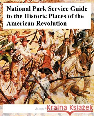 National Park Service Guide to the Historic Places of the American Revolution James V. Murfin 9781410221100 University Press of the Pacific - książka