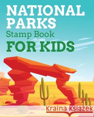 National Park Stamps Book For Kids: Outdoor Adventure Travel Journal Passport Stamps Log Activity Book Larson, Patricia 9781649304285 Patricia Larson - książka