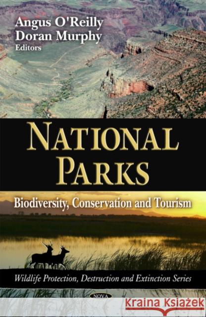 National Parks: Biodiversity, Conservation & Tourism Angus O'Reilly, Doran Murphy 9781607414650 Nova Science Publishers Inc - książka