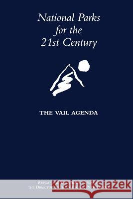 National Parks for the 21st Century: The Vail Agenda National Parks Service 9781484982709 Createspace - książka