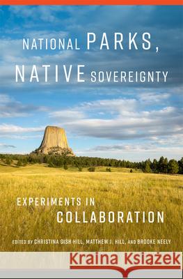 National Parks, Native Sovereignty: Experiments in Collaboration Volume 7 Christina Gish Hill Matthew J. Hill Brooke Neely 9780806193687 University of Oklahoma Press - książka