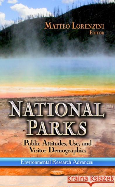 National Parks: Public Attitudes, Use & Visitor Demographics Matteo Lorenzini 9781626181311 Nova Science Publishers Inc - książka
